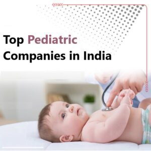 Top Pediatric Companies in India